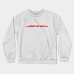 There's a warrant out for my arrest in Manchester, New Hampshire Crewneck Sweatshirt